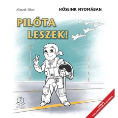 Pilóta leszek - Hőseink nyomában 