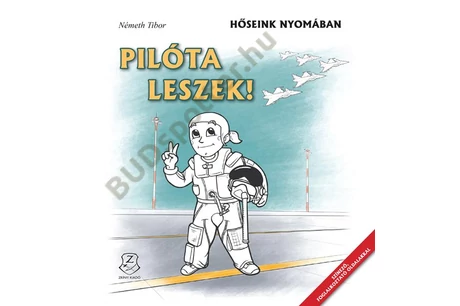 Pilóta leszek - Hőseink nyomában 